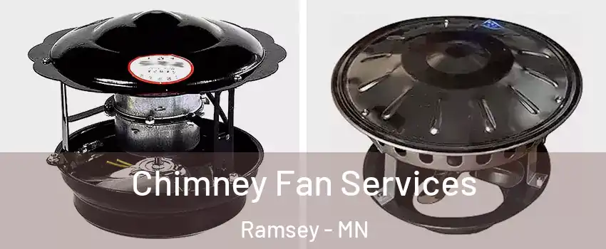  Chimney Fan Services Ramsey - MN