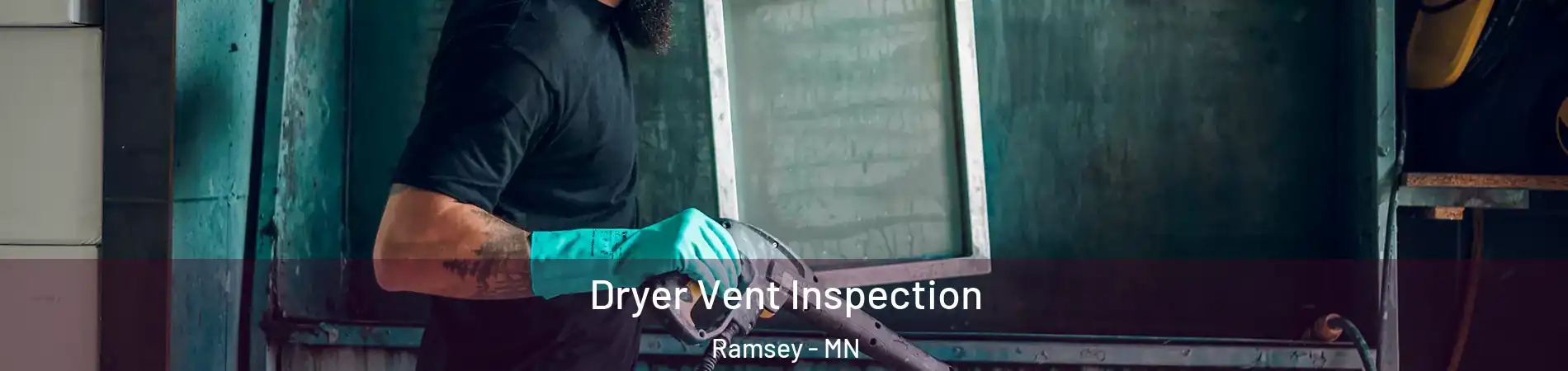  Dryer Vent Inspection Ramsey - MN