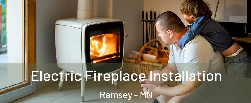  Electric Fireplace Installation Ramsey - MN