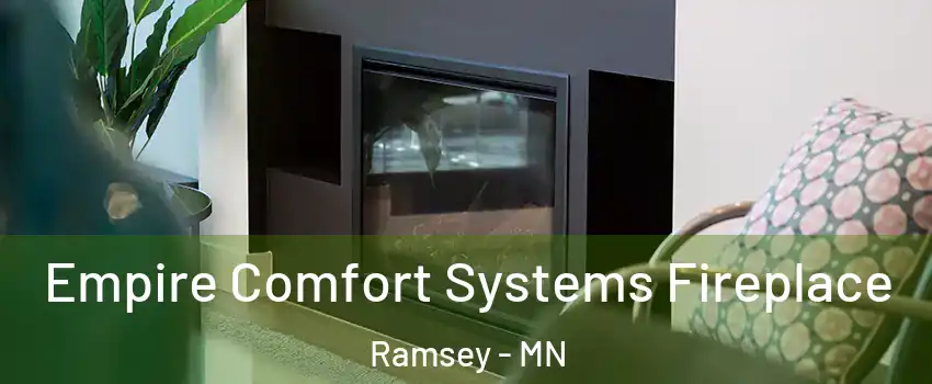  Empire Comfort Systems Fireplace Ramsey - MN