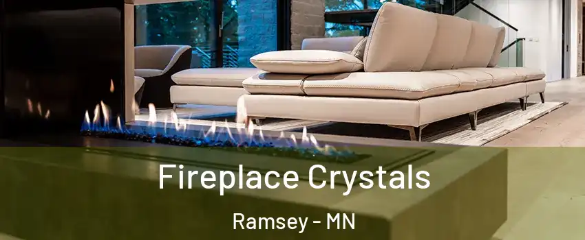  Fireplace Crystals Ramsey - MN