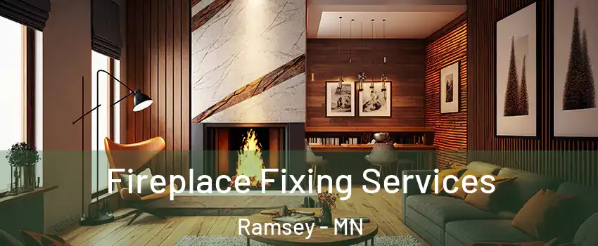  Fireplace Fixing Services Ramsey - MN