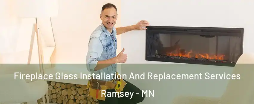  Fireplace Glass Installation And Replacement Services Ramsey - MN