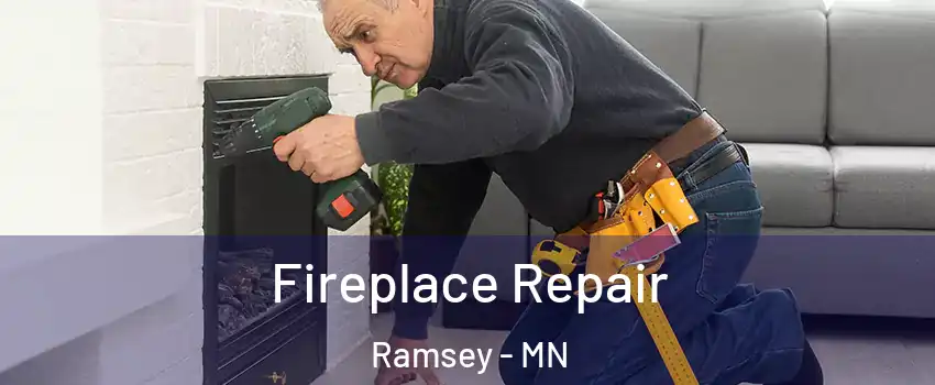  Fireplace Repair Ramsey - MN