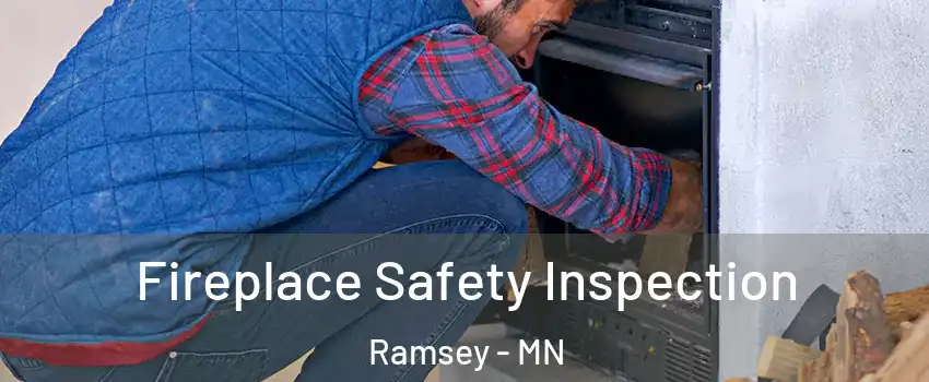  Fireplace Safety Inspection Ramsey - MN