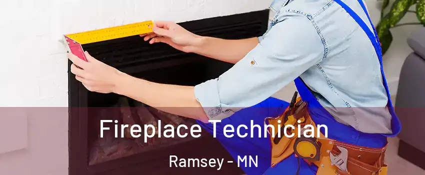  Fireplace Technician Ramsey - MN