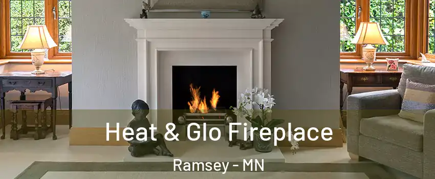  Heat & Glo Fireplace Ramsey - MN