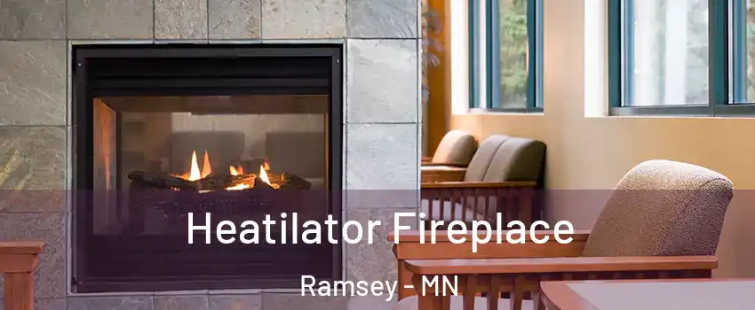  Heatilator Fireplace Ramsey - MN