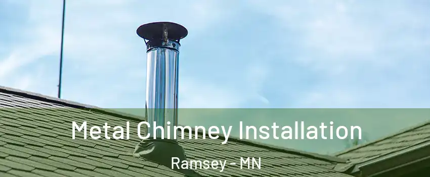  Metal Chimney Installation Ramsey - MN