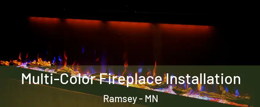  Multi-Color Fireplace Installation Ramsey - MN