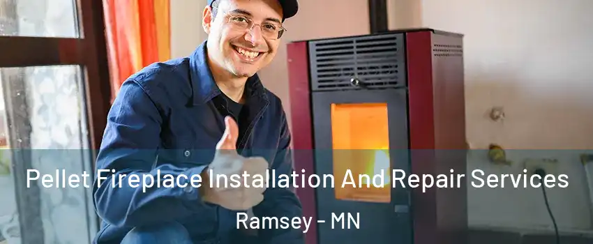  Pellet Fireplace Installation And Repair Services Ramsey - MN