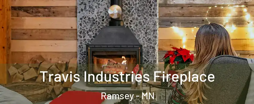  Travis Industries Fireplace Ramsey - MN