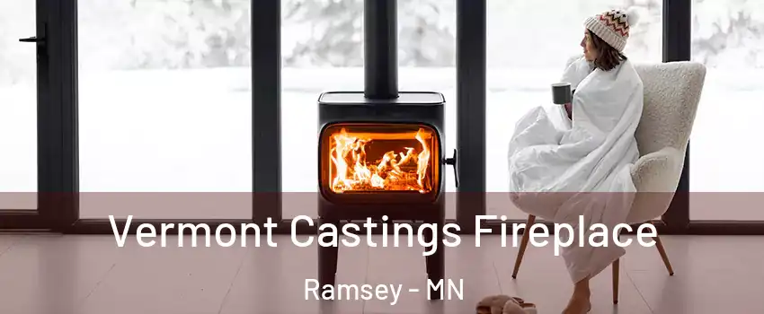  Vermont Castings Fireplace Ramsey - MN