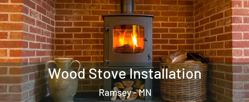 Wood Stove Installation Ramsey - MN